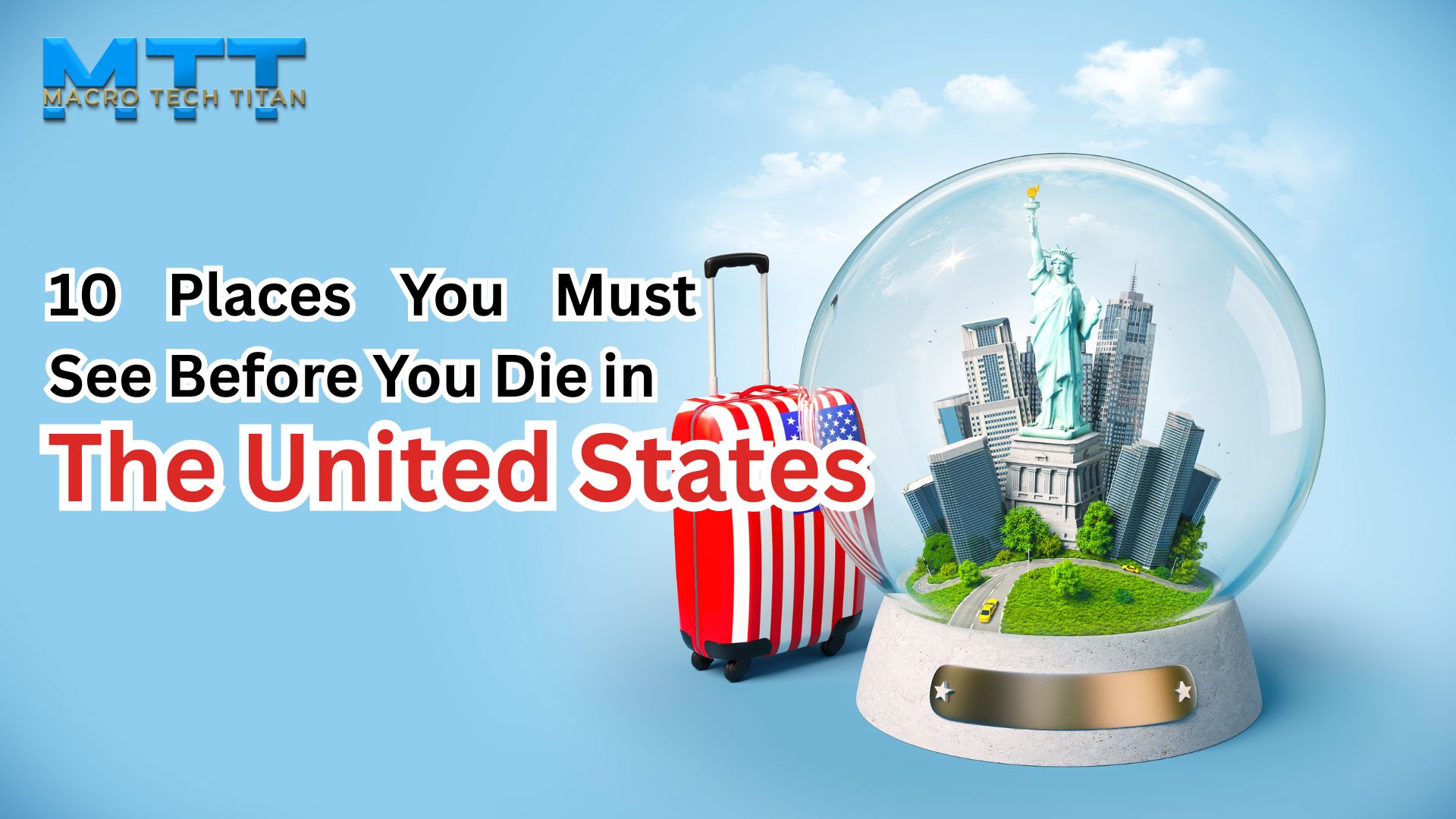 Read more about the article 10 Places You Must See Before You Die in the United States